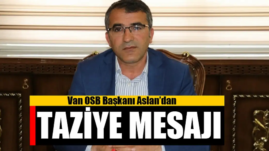 Başkan Aslan'dan taziye mesajı