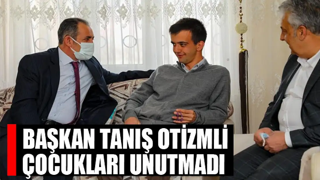 Başkan Tanış otizmli çocukları unutmadı