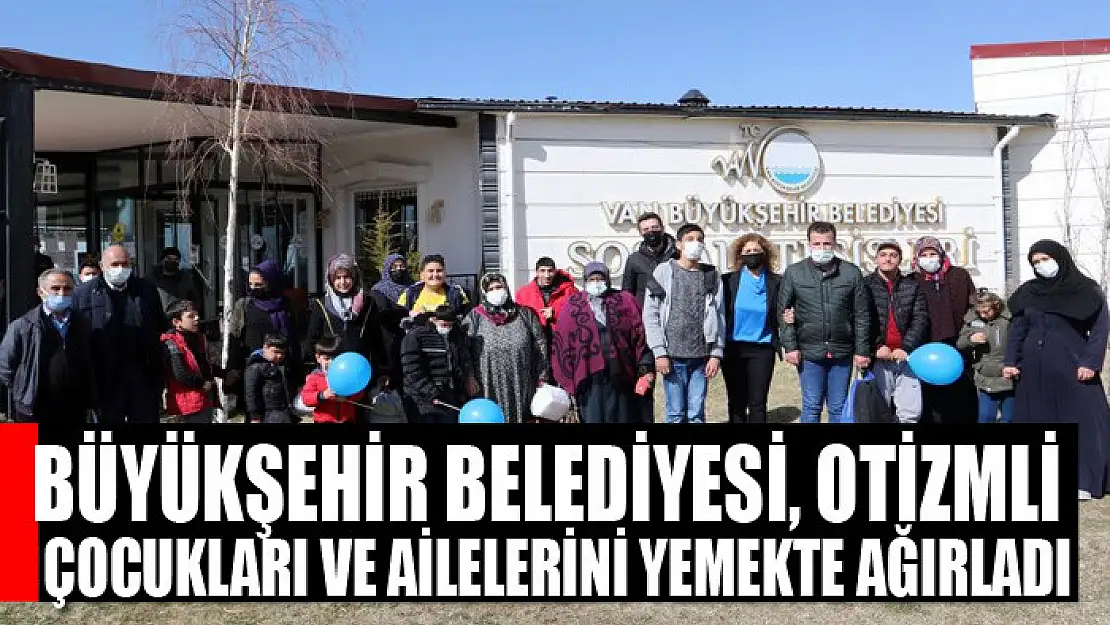 Büyükşehir Belediyesi, otizmli çocukları ve ailelerini yemekte ağırladı