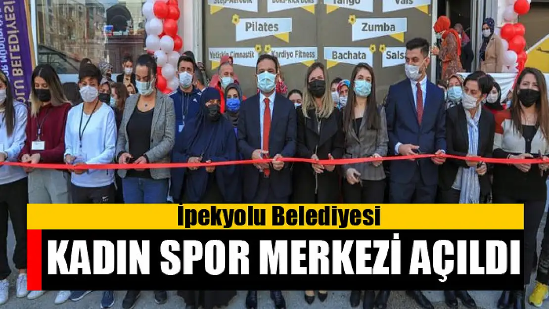 İpekyolu Belediyesi Kadın Spor Merkezi açıldı