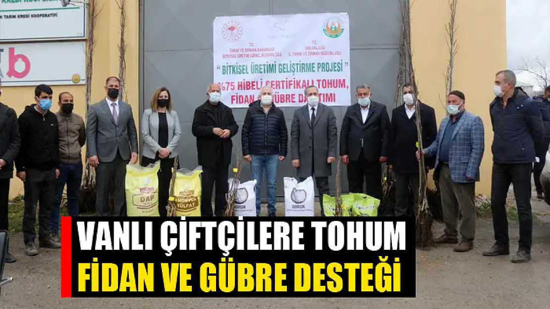 Vanlı çiftçilere tohum, fidan ve gübre desteği