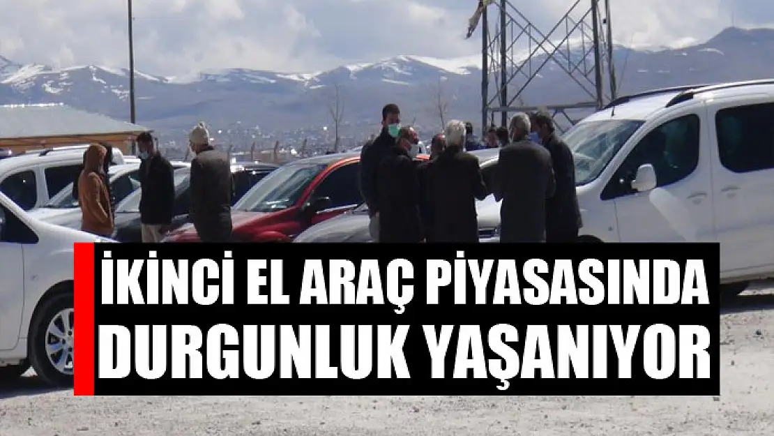 İkinci el araç piyasasında durgunluk yaşanıyor