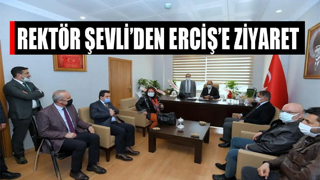 Rektör Şevli'den Erciş'e ziyaret