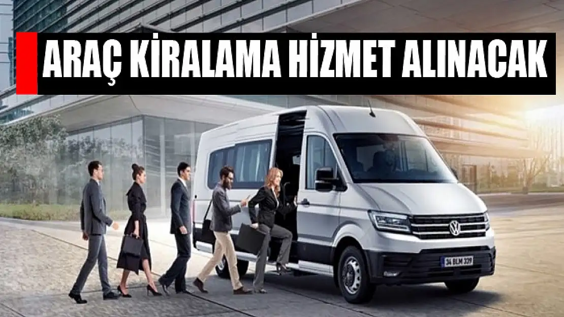 Araç kiralama hizmet alınacak