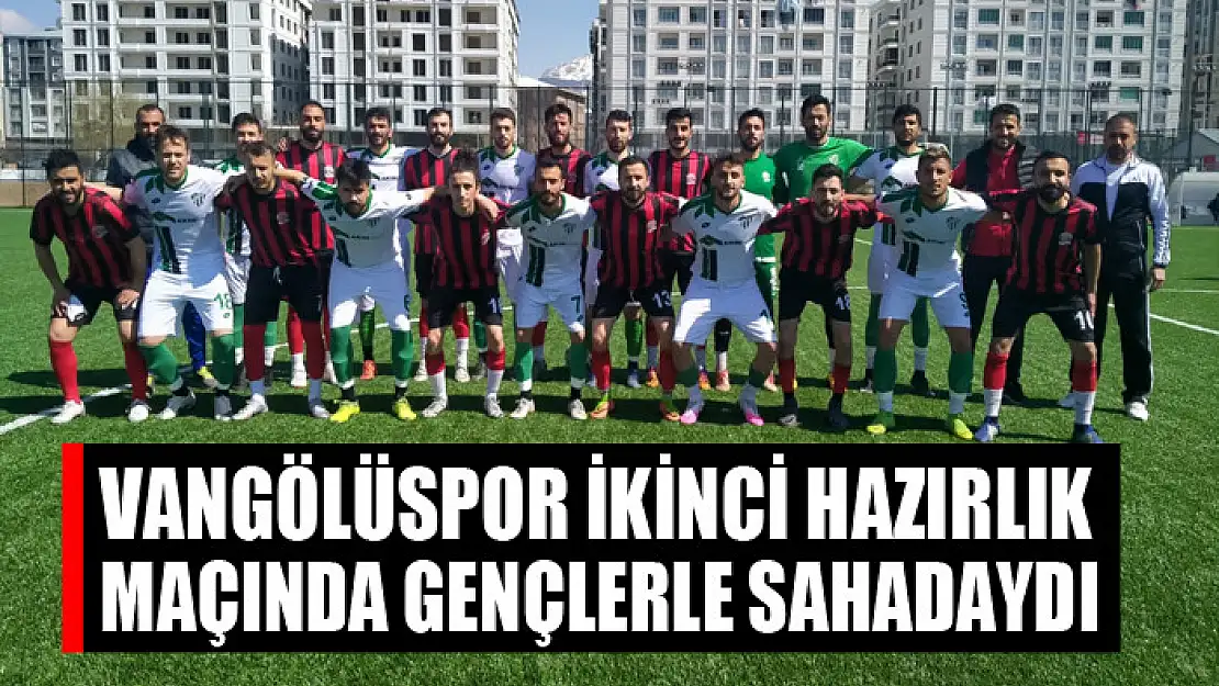 Vangölüspor ikinci hazırlık maçında gençlerle sahadaydı