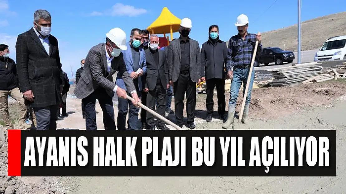 Ayanıs Halk Plajı bu yıl açılıyor