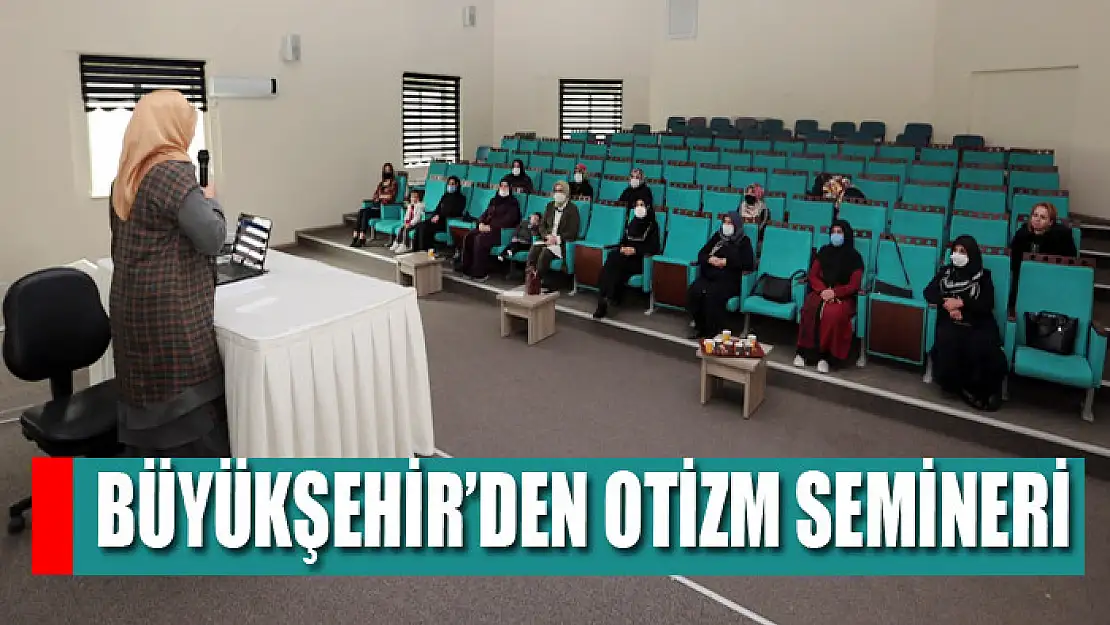 Büyükşehir'den otizm semineri