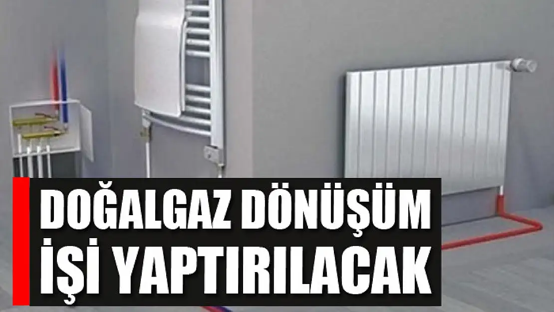 Doğalgaz dönüşüm işi yaptırılacak