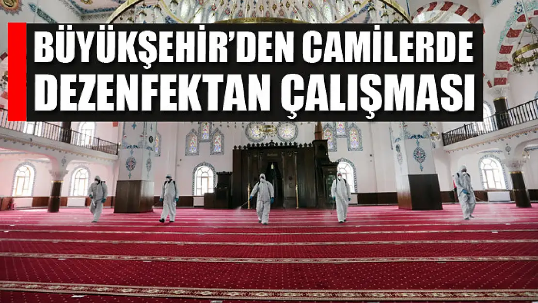 Büyükşehir'den camilerde dezenfektan çalışması