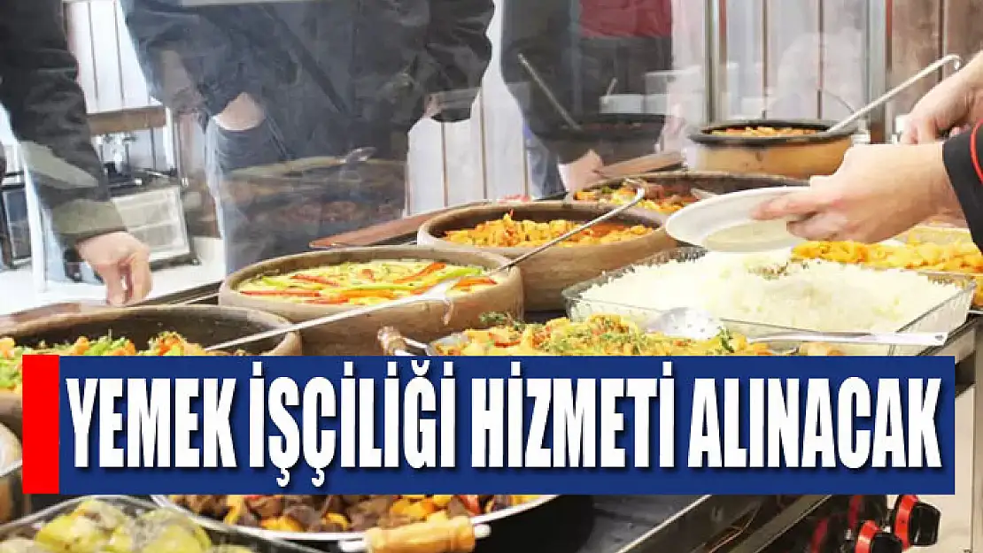 Yemek işçiliği hizmeti alınacak