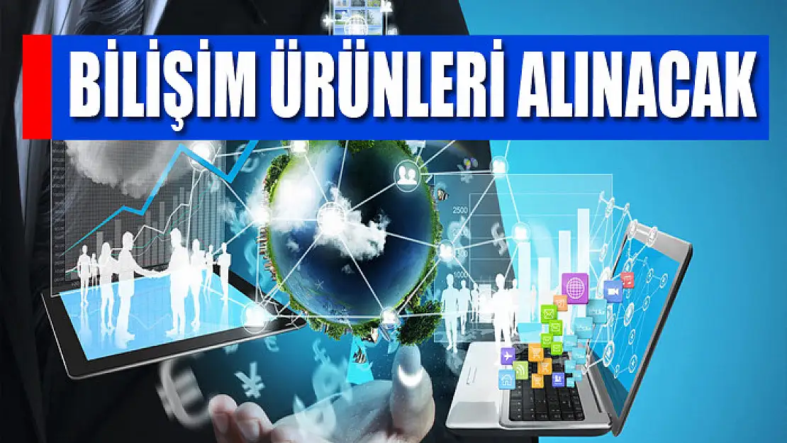 Bilişim ürünleri alınacak