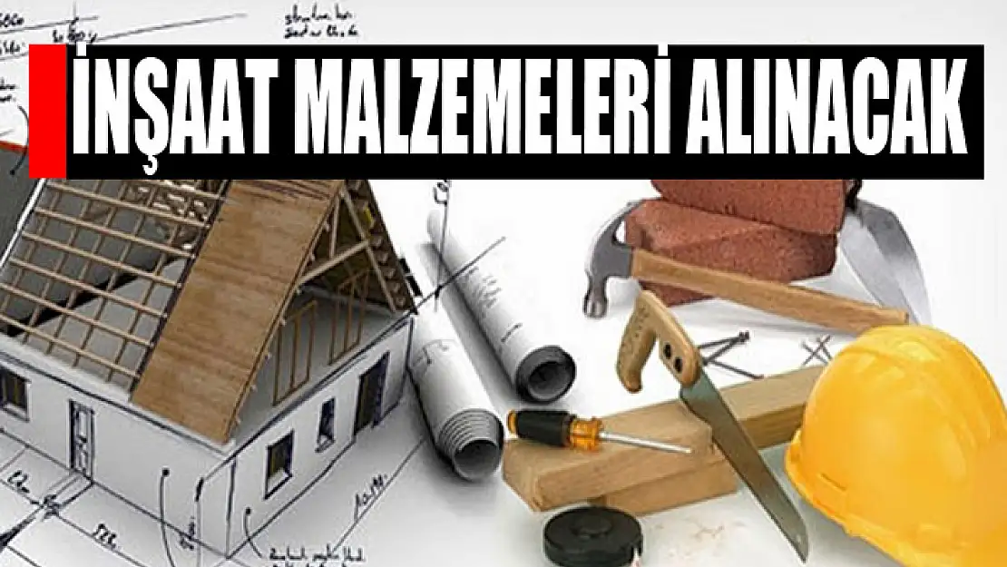 İnşaat malzemeleri alınacak