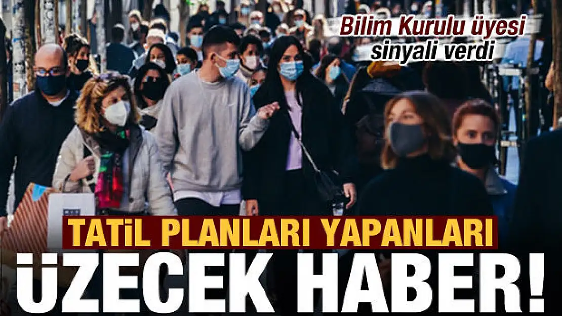 Tatil planları yapanları üzecek haber geldi! Bilim Kurulu üyesi Çalışkan sinyali verdi