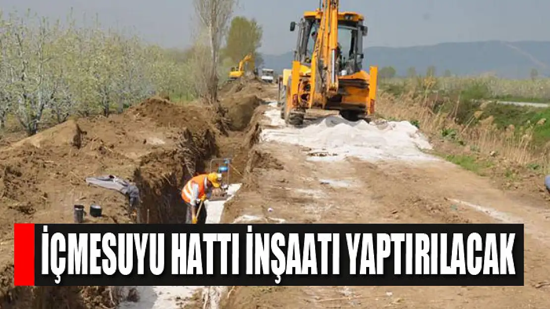 İçmesuyu hattı inşaatı yaptırılacak