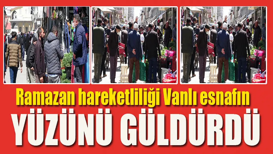 Ramazan hareketliliği Vanlı esnafın yüzünü güldürdü