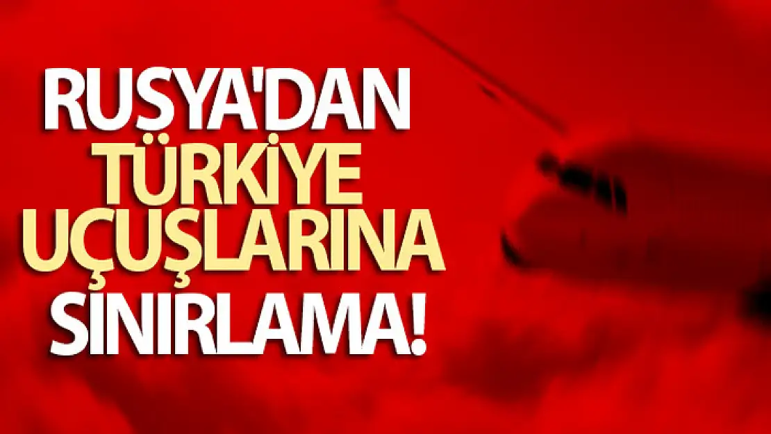 Rusya'dan Türkiye uçuşlarına sınırlama