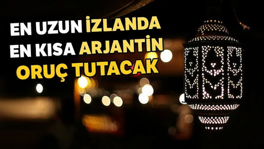 En uzun İzlanda, en kısa Arjantin oruç tutacak