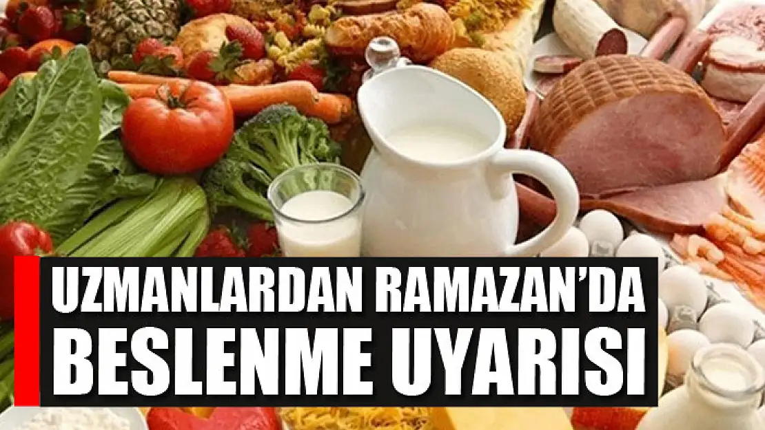 Uzmanlardan Ramazan'da beslenme uyarısı