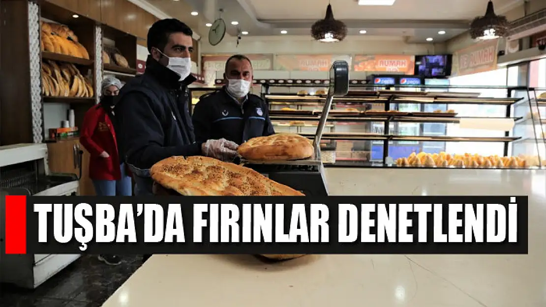 Tuşba'da fırınlar denetlendi