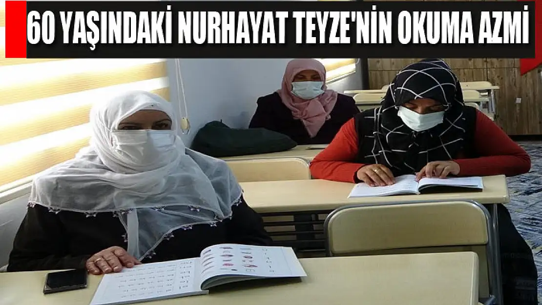 60 yaşındaki Nurhayat Teyze'nin okuma azmi