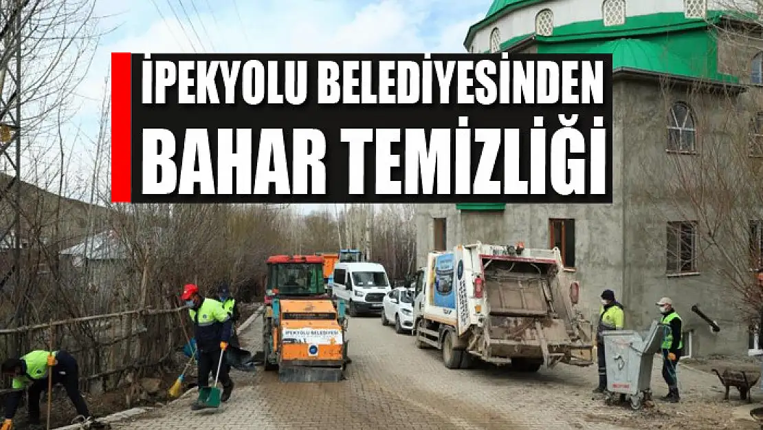 İpekyolu Belediyesinden bahar temizliği