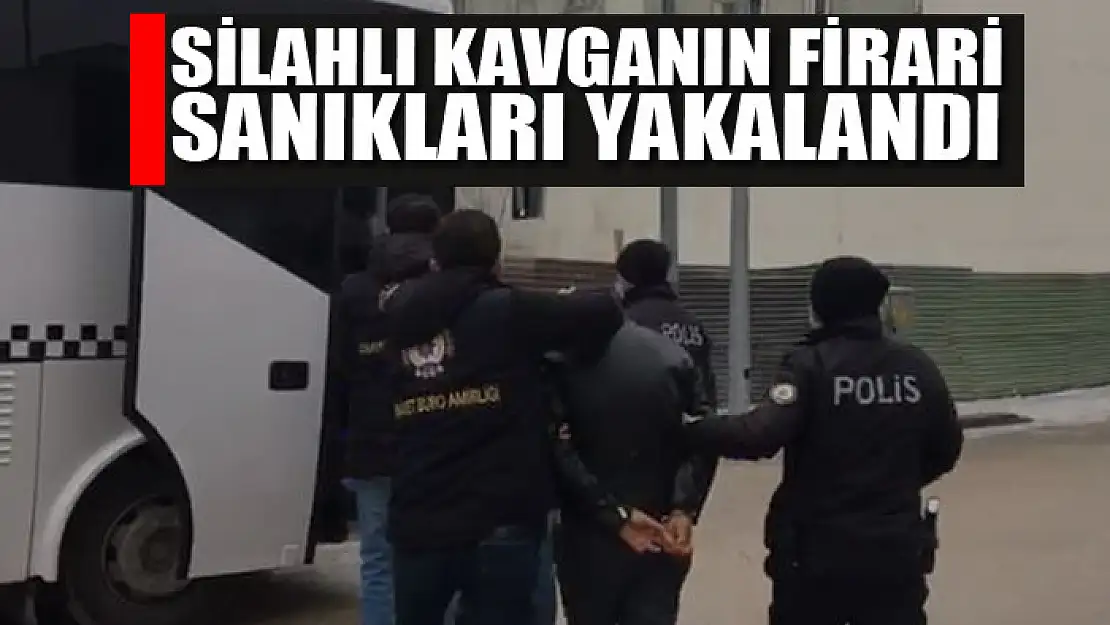 Silahlı kavganın firari sanıkları yakalandı