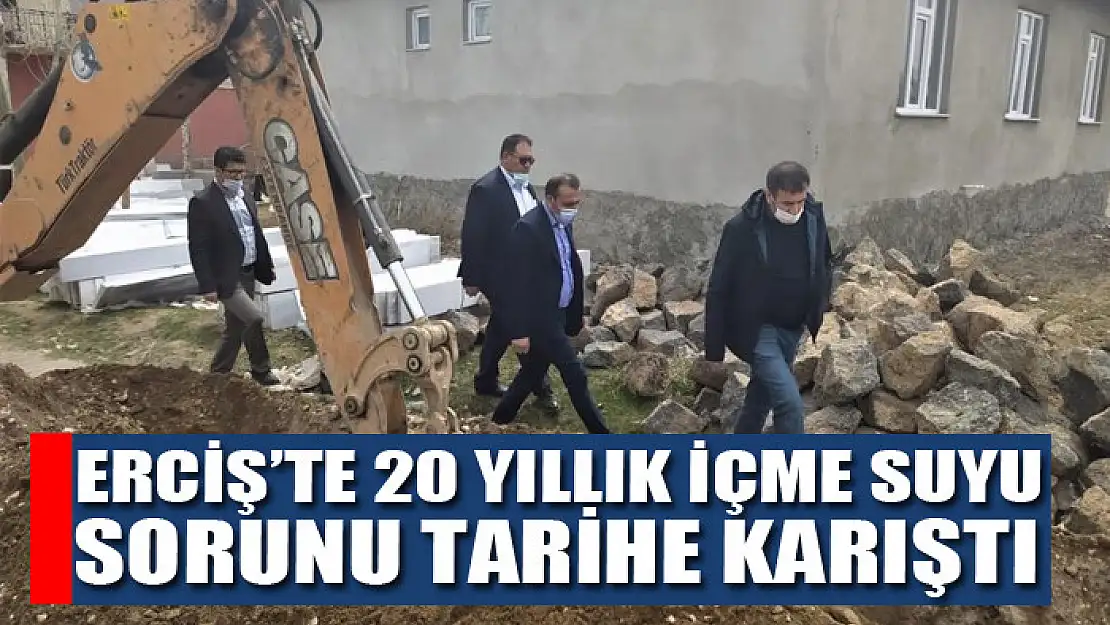 Erciş'te 20 yıllık içme suyu sorunu tarihe karıştı