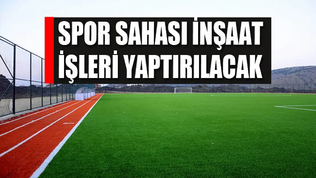 Spor sahası inşaat işleri yaptırılacak