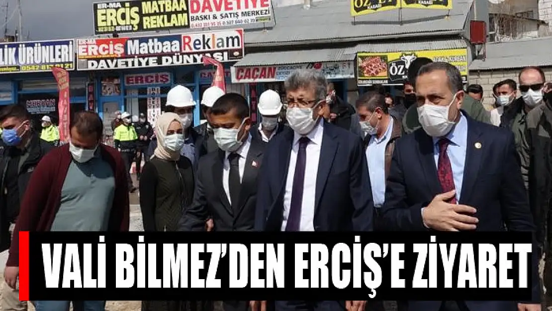 VALİ BİLMEZ'DEN ERCİŞ'E ZİYARET