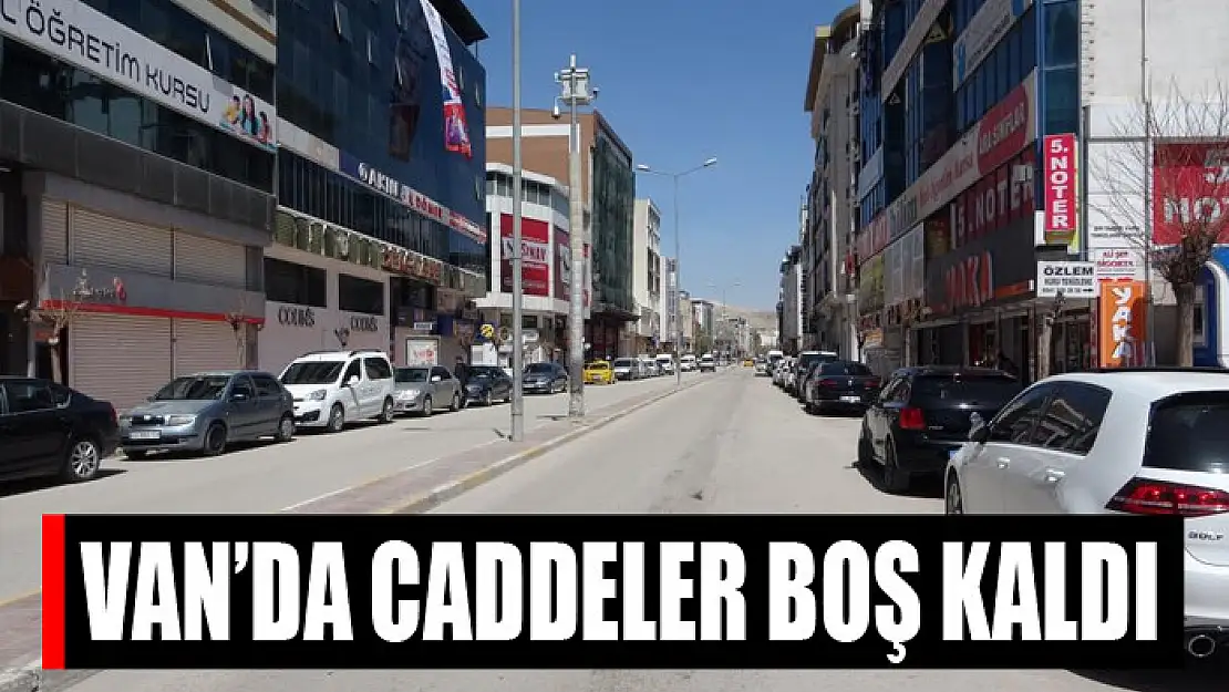 Van'da caddeler boş kaldı