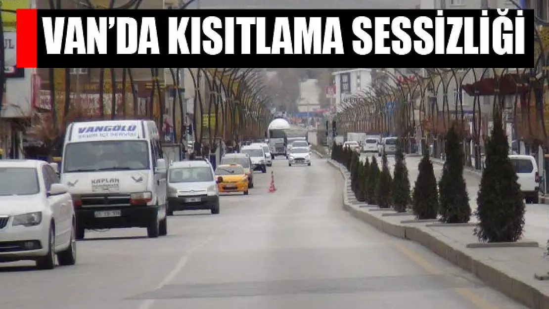 Van'da kısıtlama sessizliği