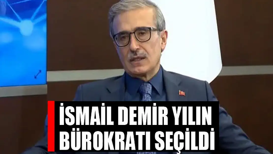 İsmail Demir Yılın Bürokratı seçildi