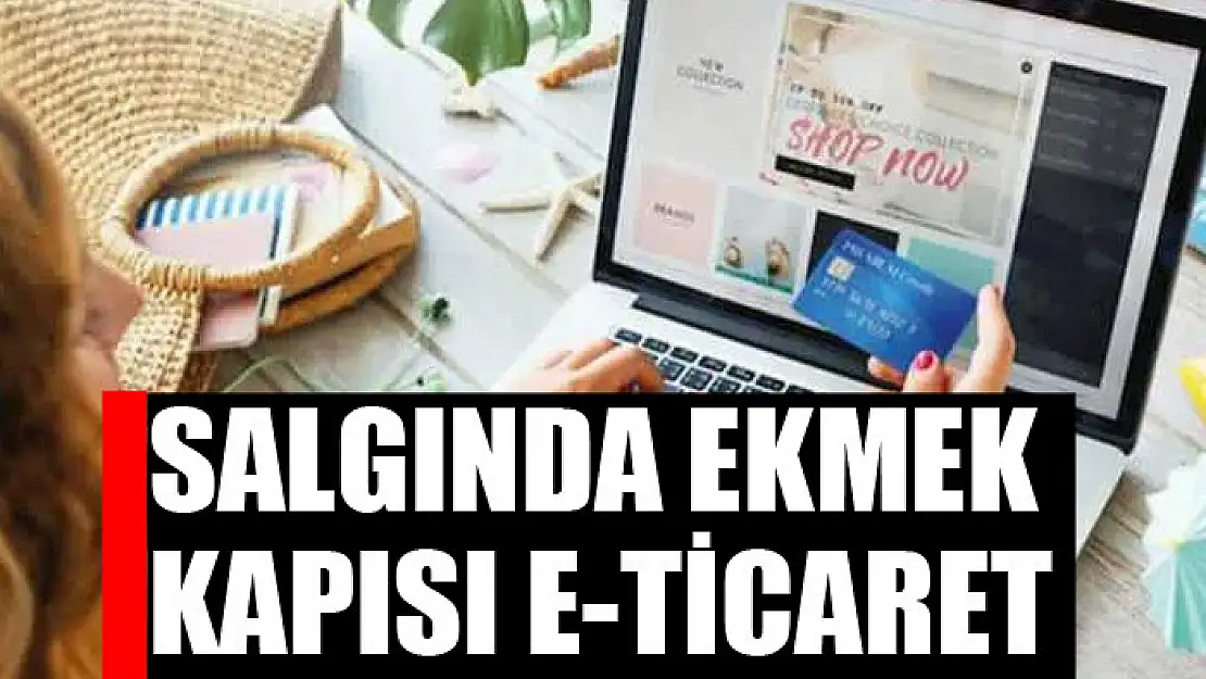 Salgında ekmek kapısı e-ticaret