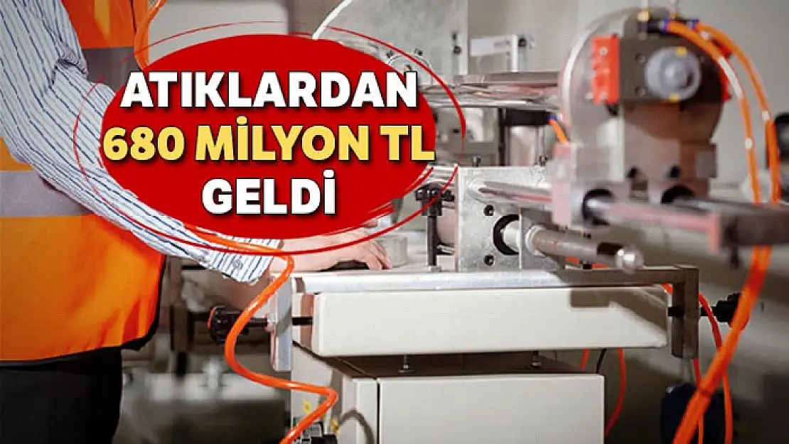 Atıklardan 680 milyon TL geldi