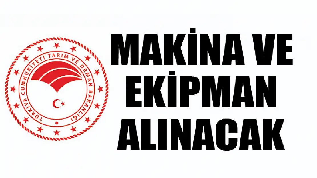 Makina ve ekipman satın alınacak