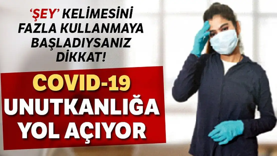 Covid-19 unutkanlık yapıyor