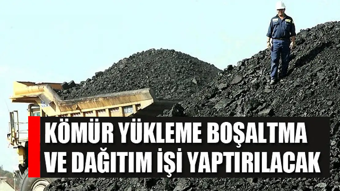 Kömür yükleme boşaltma ve dağıtım işi yaptırılacak