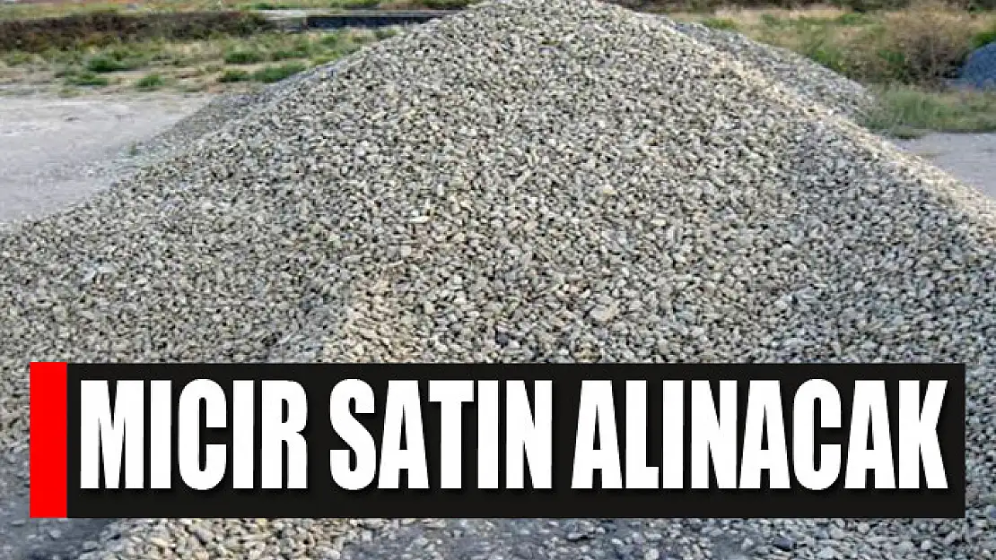 Mıcır satın alınacak