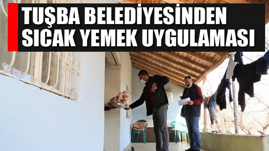 Tuşba Belediyesinden sıcak yemek uygulaması