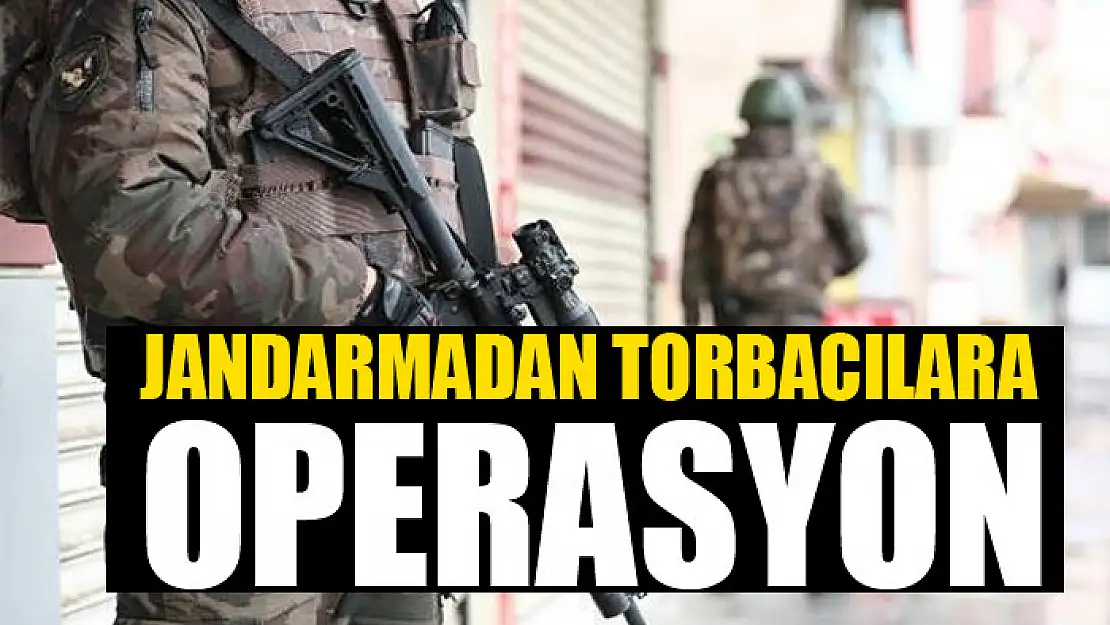 Jandarmadan torbacılara operasyon