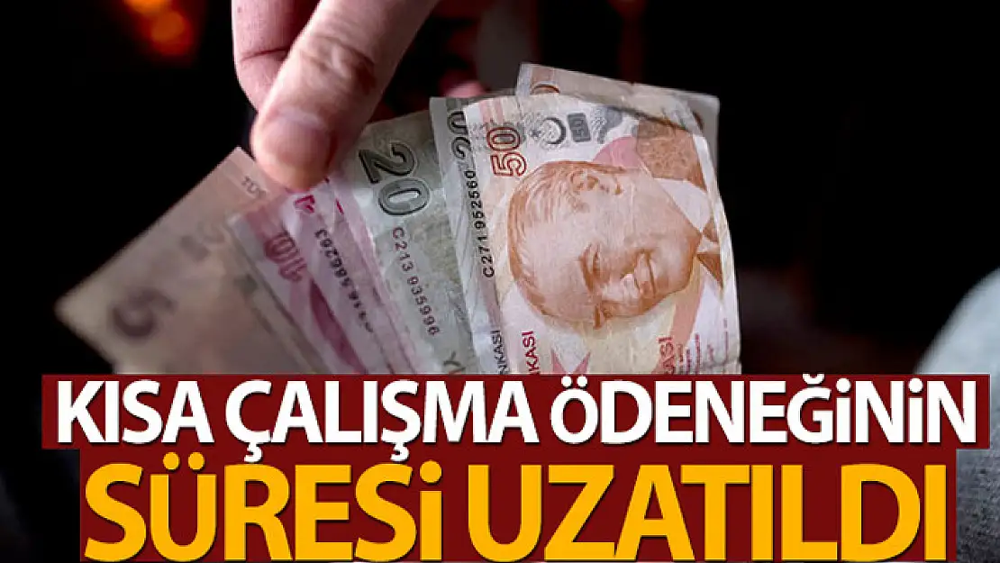 Kısa çalışma ödeneği uzatıldı