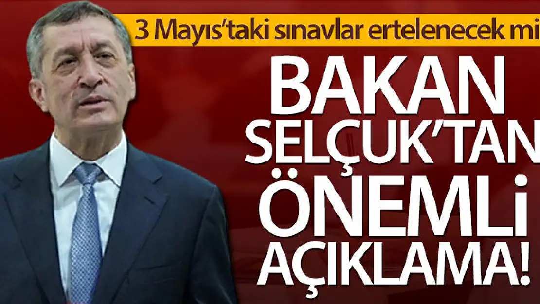 3 Mayıs'taki sınavlar ertelenecek mi? Bakan Selçuk'tan önemli açıklama!