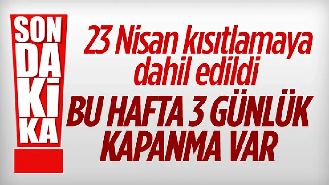 23 Nisan'da sokağa çıkma kısıtlaması uygulanacak