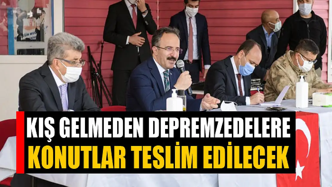 KIŞ GELMEDEN DEPREMZEDELERE KONUTLAR TESLİM EDİLECEK