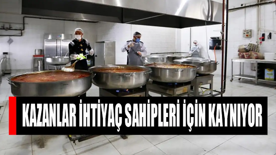 Kazanlar ihtiyaç sahipleri için kaynıyor