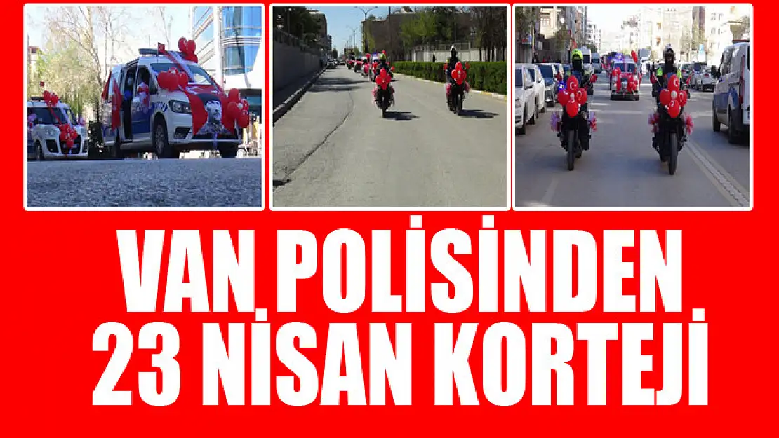 Van polisinden 23 Nisan korteji