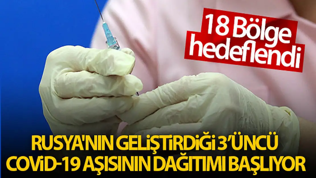 Rusya'nın geliştirdiği 3'üncü Covid-19 aşısı KoviVak 18 bölgede dağıtılacak