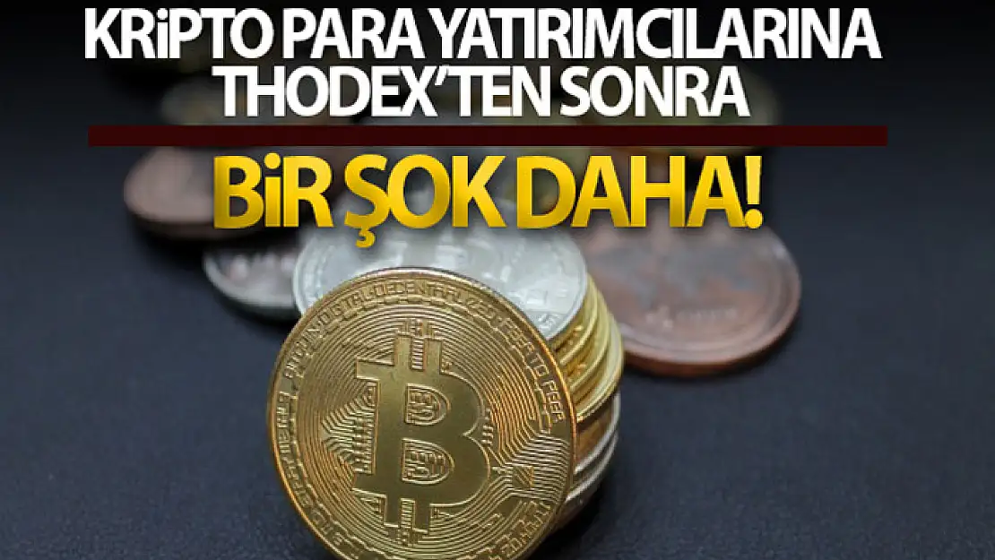 Kripto para yatırımcılarına Thodex'ten sonra bir şok daha