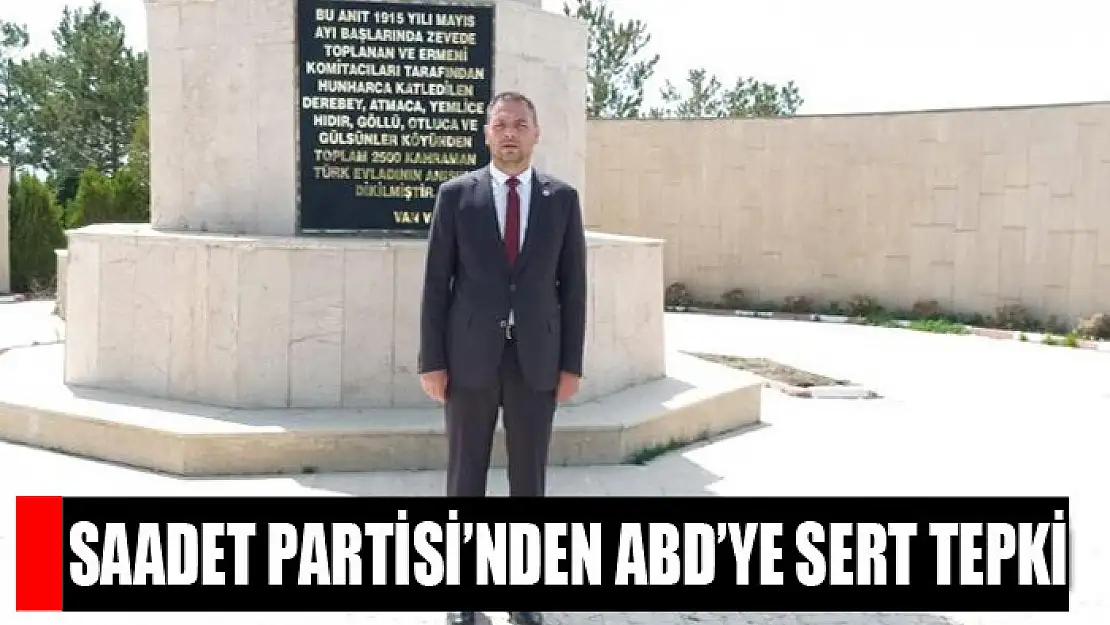 Saadet Partisi'nden ABD'ye sert tepki