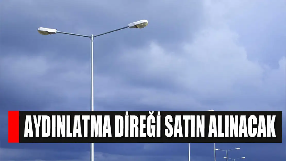 Aydınlatma direği satın alınacak